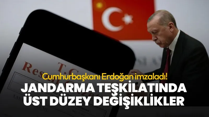 Atamalar Resmi Gazete’de... Jandarma teşkilatında üst düzey değişiklikler
