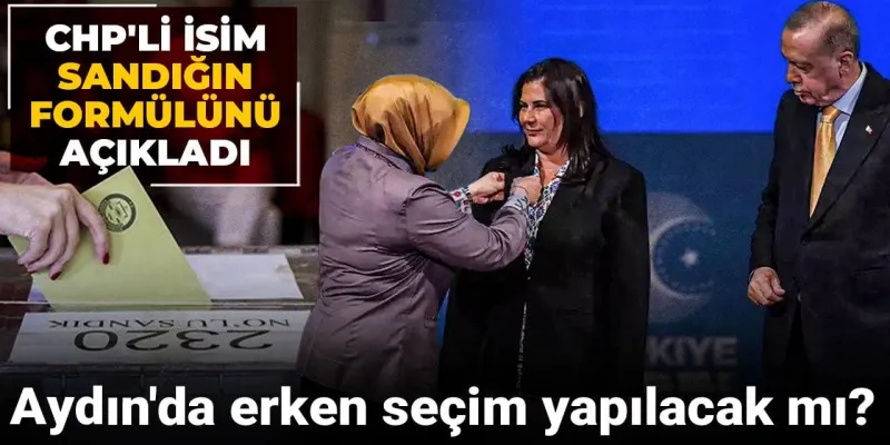 Aydın'da erken seçim yapılacak mı? CHP'li isim sandığın formülünü açıkladı