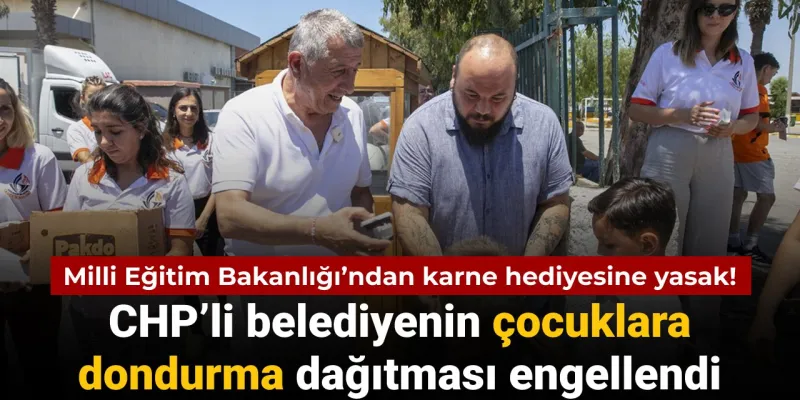 Bakanlık'tan karne hediyesi yasağı: CHP’li belediyenin çocuklara dondurma dağıtması engellendi
