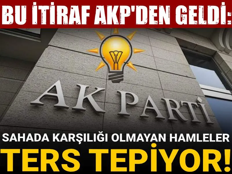 AKP'den Şok İtiraf: Hamleler Neden Ters Tepti? İşte Sebebi!