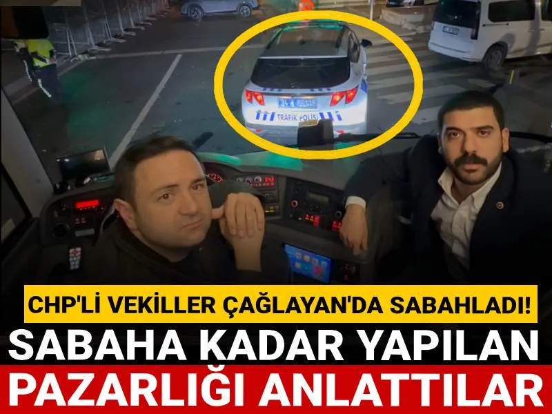 CHP'li vekiller Çağlayan'da sabahladı! Sabaha kadar yapılan pazarlığı anlattılar