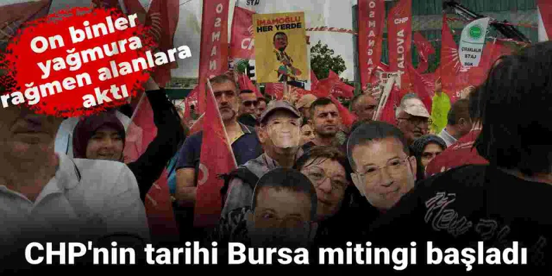 CHP Bursa Mitingi: Yağmura Rağmen On Binler Meydanda!