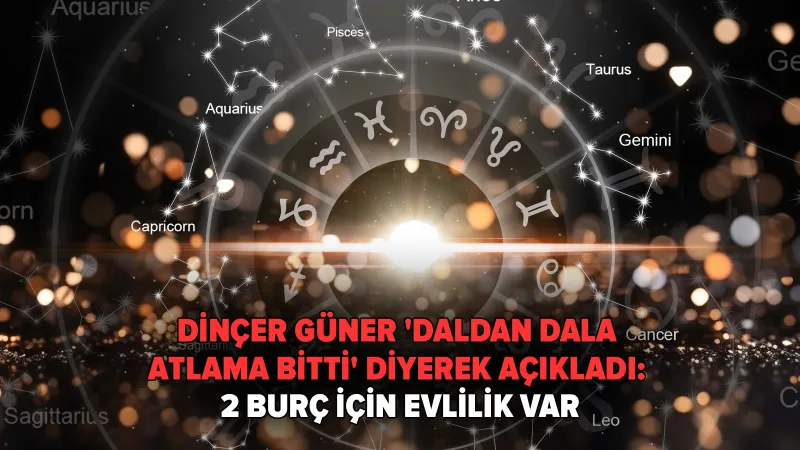 Dinçer Güner'den Evlilik Müjdesi! O 2 Burç Evleniyor!