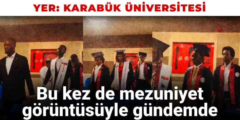 Karabük Üniversitesi bu kez de mezuniyet görüntüsüyle gündemde