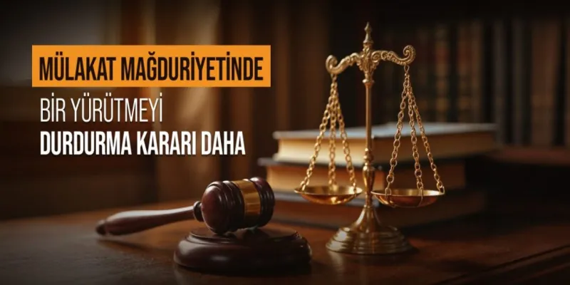 Öğretmen Mülakat Mağduriyetinde Bir Yürütmeyi Durdurma Kararı Daha