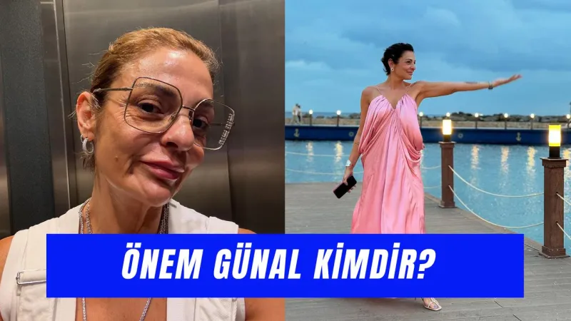 Önem Günal Kimdir? Ünlülerin Menajeri Hakkındaki Şok İddialar!