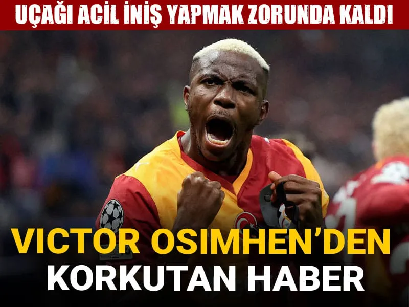 Osimhen'in Uçağı Neden Acil İniş Yaptı? Futbol Dünyası Şokta!